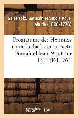 Programme Des Hommes, Comédie-Ballet En Un Acte. Fontainebleau, 9 Octobre 1764