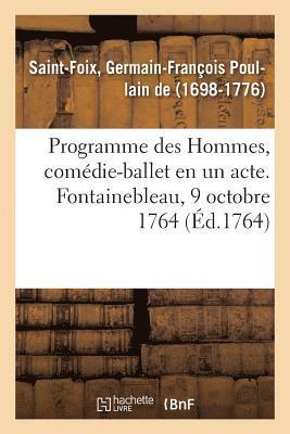 Programme Des Hommes, Comdie-Ballet En Un Acte. Fontainebleau, 9 Octobre 1764 1