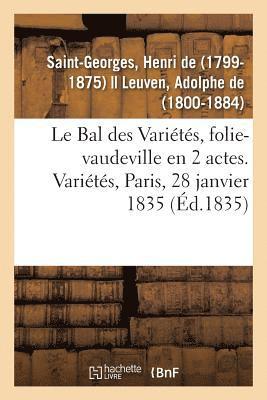 Le Bal des Varits, folie-vaudeville en 2 actes. Varits, Paris, 28 janvier 1835 1
