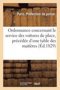 bokomslag Ordonnance Concernant Le Service Des Voitures de Place, Précédée d'Une Table Des Matières