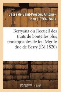 bokomslag Berryana, Ou Recueil Des Traits de Bont Les Plus Remarquables de Feu Monseigneur Le Duc de Berry