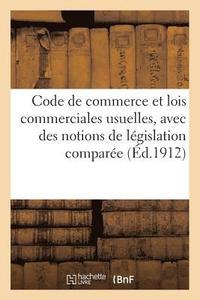 bokomslag Code de Commerce Et Lois Commerciales Usuelles, Avec Des Notions de Legislation Comparee