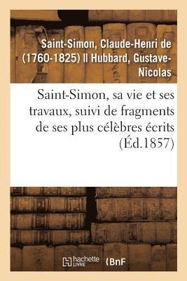 Claude-Henri de Saint-Simon, SAINT-SIMON-C, Claude-Henri De Saint-Simon - Saint-Simon, Sa Vie Et Ses Travaux, Suivi de Fragments de Ses Plus Célèbres Écrits, Häftad