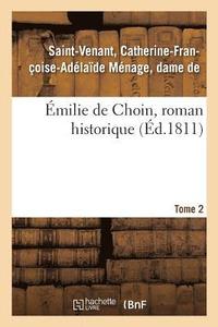 bokomslag Emilie de Choin, Roman Historique. Tome 2