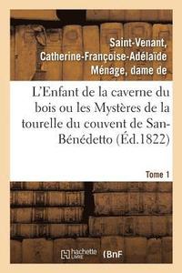 bokomslag L'Enfant de la Caverne Du Bois Ou Les Mysteres de la Tourelle Du Couvent de San-Benedetto. Tome 1
