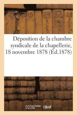 bokomslag Déposition de la Chambre Syndicale de la Chapellerie. Commission Du Tarif Général de Douanes