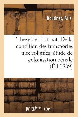bokomslag Thèse de Doctorat. de la Condition Des Transportés Aux Colonies, Étude de Colonisation Pénale