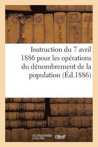 bokomslag Instruction Du 7 Avril 1886 Pour Les Operations Du Denombrement de la Population