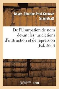 bokomslag de l'Usurpation de Nom Devant Les Juridictions d'Instruction Et de Repression