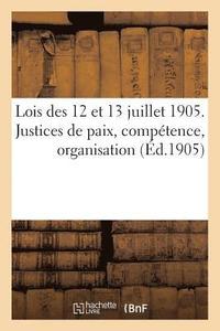 bokomslag Lois Des 12 Et 13 Juillet 1905. Justices de Paix, Competence, Organisation