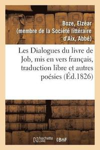 bokomslag Les Dialogues Du Livre de Job, MIS En Vers Francais, Traduction Libre Et Autres Poesies