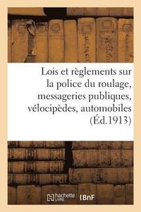 bokomslag Lois Et Règlements Sur La Police Du Roulage, Les Messageries Publiques, Vélocipèdes Et Automobiles
