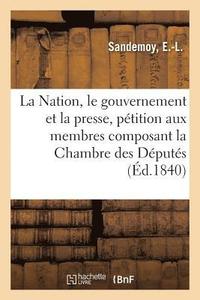 bokomslag La Nation, Le Gouvernement Et La Presse, Pétition