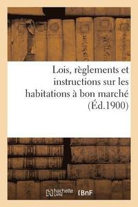 bokomslag Lois, Reglements Et Instructions Sur Les Habitations A Bon Marche
