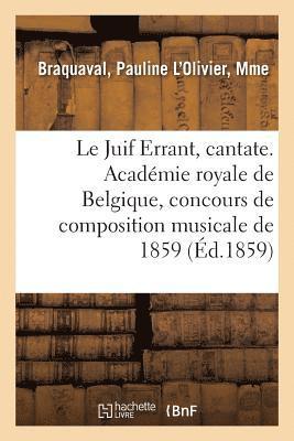 Juif Errant, cantate. Académie royale de Belgique, concours de composition musicale de 1859
