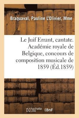 Le Juif Errant, cantate. Academie royale de Belgique, concours de composition musicale de 1859 1