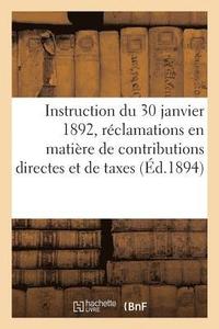 bokomslag Instruction Générale Du 30 Janvier 1892, Sur Les Réclamations En Matière de Contributions Directes