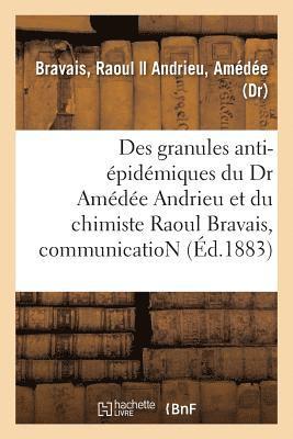 Des Granules Anti-Epidemiques Du Dr Amedee Andrieu Et Du Chimiste Raoul Bravais, Communication 1