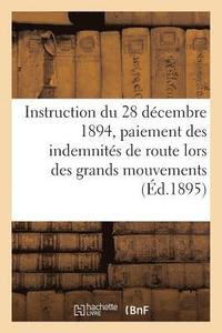 bokomslag Instruction Du 28 Decembre 1894 Relative Au Paiement Des Indemnites de Route