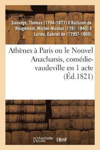 bokomslag Athnes  Paris Ou Le Nouvel Anacharsis, Comdie-Vaudeville En 1 Acte