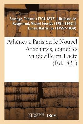 Athnes  Paris Ou Le Nouvel Anacharsis, Comdie-Vaudeville En 1 Acte 1