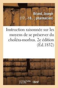 bokomslag Instruction Raisonne Sur Les Moyens de Se Prserver Du Cholra-Morbus. 2e dition