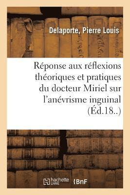 bokomslag Reponse Aux Reflexions Theoriques Et Pratiques Du Docteur Miriel Sur l'Anevrisme Inguinal