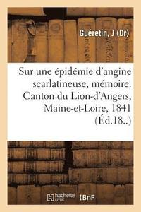 bokomslag Sur Une Épidémie d'Angine Scarlatineuse, Mémoire. Canton Du Lion-d'Angers, Maine-Et-Loire, 1841