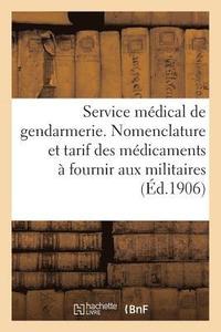bokomslag Service Medical de la Gendarmerie. Nomenclature Et Tarif Des Medicaments A Fournir Aux Militaires