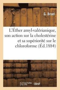 bokomslag de l'ther Amyl-Valrianique, Principe Actif Des Pommes, de Son Action Sur La Cholestrine