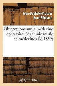 bokomslag Observations Sur La Medecine Operatoire. Academie Royale de Medecine