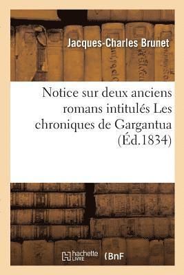 Jacques-Charles Brunet, BRUNET-J - Notice Sur Deux Anciens Romans Intitulés Les Chroniques de Gargantua Où l'On Examine Les Rapports, Häftad
