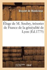 bokomslag Éloge de M. Soubry, Trésorier de France de la Généralité de Lyon