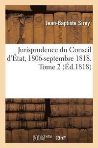 bokomslag Jurisprudence Du Conseil d'tat, 1806-Septembre 1818. Tome 2