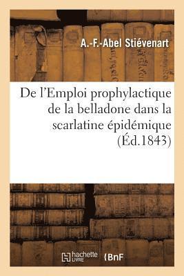 bokomslag de l'Emploi Prophylactique de la Belladone Dans La Scarlatine Épidémique