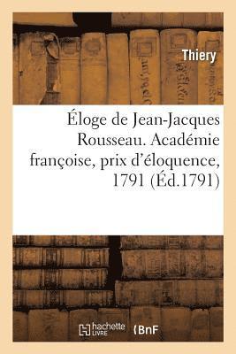 bokomslag loge de Jean-Jacques Rousseau. Acadmie Franoise, Prix d'loquence, 1791