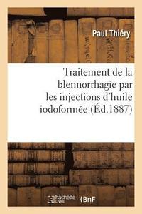 bokomslag Traitement de la Blennorrhagie Par Les Injections d'Huile Iodoforme