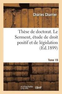 bokomslag Thèse de Doctorat. Le Serment, Étude de Droit Positif Et de Législation