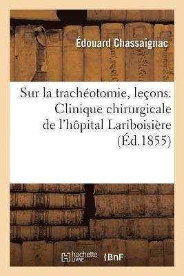 Sur La Trachéotomie, Leçons. Clinique Chirurgicale de l'Hôpital Lariboisière