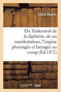 bokomslag Du Traitement de la Diphterie Et de Ses Deux Principales Manifestations, l'Angine Pharyngee