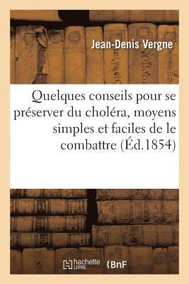 bokomslag Quelques Conseils Pour Se Préserver Du Choléra, Moyens Simples Et Faciles de Le Combattre