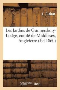 bokomslag Les Jardins de Gunnersbury-Lodge, Comte de Middlesex, Angleterre