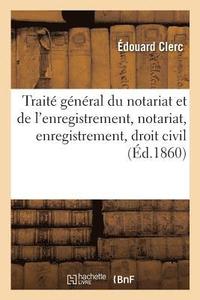 bokomslag Trait Gnral Du Notariat Et de l'Enregistrement, Notariat, Enregistrement, Droit Civil. Tome 1