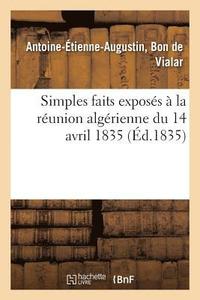 bokomslag Simples Faits Exposes A La Reunion Algerienne Du 14 Avril 1835