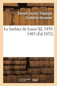 bokomslag Le barbier de Louis XI, 1439-1483