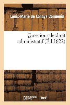 Questions de Droit Administratif. Tome 1 1