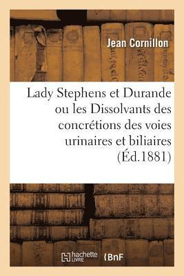 Lady Stephens Et Durande Ou Les Dissolvants Des Concrétions Des Voies Urinaires Et Biliaires