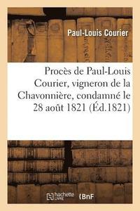 bokomslag Procs de Paul-Louis Courier, Vigneron de la Chavonnire, Condamn Le 28 Aot 1821