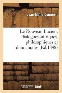bokomslag Le Nouveau Lucien, dialogues satiriques, philosophiques et dramatiques