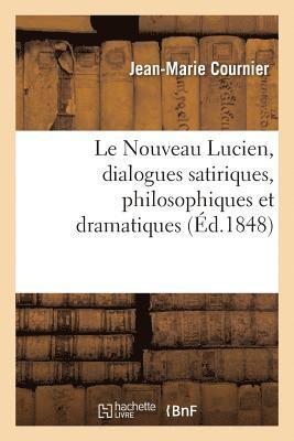 Le Nouveau Lucien, dialogues satiriques, philosophiques et dramatiques 1